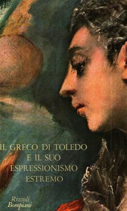 Il Greco di Toledo e il suo espressionismo estremo testo di Enrique Lafuente Ferrari con un'appen...