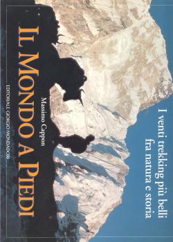 Il Mondo a Piedi. I venti trekking piÃ belli fra natura e storia