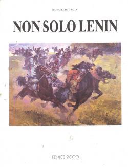 Non solo Lenin vita e opere di pittori russi e dell'ex Unione Sovietica dalla Rivoluzione d'ottob...