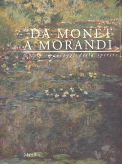 Da Monet a Morandi paesaggi dello spirito