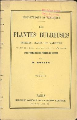 Les plantes bulbeuses - Espècies, races et variétés cultivées dans les jardin de l'Europe avec l'...