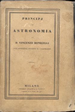 Principj di Astronomia di D. Vincenzo Bonicelli - Appendice intorno il calendario di D. Vincenzo ...