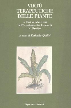 VirtÃ terapeutiche delle piante in libri antichi e rari dell'Accademia dei Concordi di Rovigo a c...