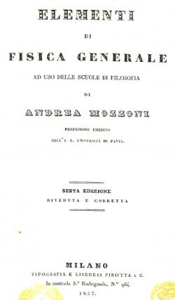 Elementi di fisica generale ad uso delle scuole di filosofia di Andrea Mozzoni professore emerito...