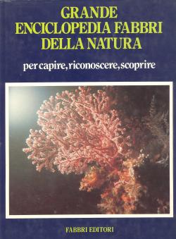 Grande enciclopedia Fabbri della natura volume 2. Parte prima: il mare. Parte seconda: riconoscer...