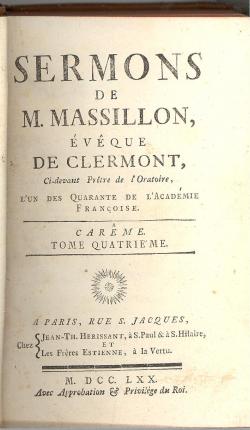 Sermons de M. Massillon, Eveque de Clermont. Ci-devant Prètre de l'Oratoire, l'un des Quarante de...