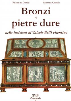 Bronzi e pietre dure nelle incisioni di Valerio Belli vicentino