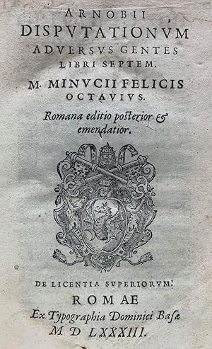 Arnobii DISPUTATIONUM Adversus Gentes libri septem . M. Minucii Felicis OCTAVIUS Romana editio po...