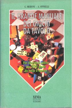 Il grande manuale dei giochi da tavolo per divertirsi subito con 200 giochi da tutto il mondo