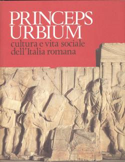 Princeps Urbium cultura e vita sociale dell'Italia romana