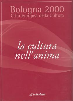 Bologna 2000. Città Europea della Cultura. La cultura nell'anima.