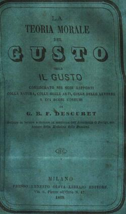 La teoria morale del gusto ossia il gusto considerato nei suoi rapporti colla natura , colle dell...