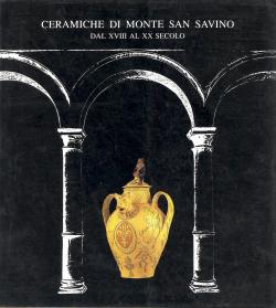 Ceramiche di Monte San Savino dal XVIII al XX secolo