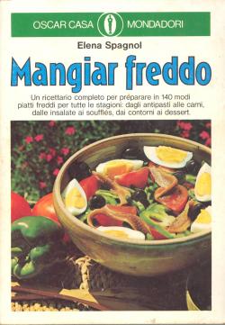 Mangiar Freddo - un ricettario completo per preparare in 140 modi piatti freddi per tutte le stag...