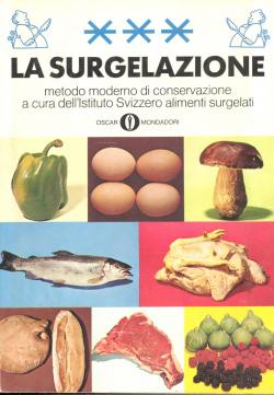 La surgelazione - metodo moderno di conservazione a cura dell'istituto Svizzero alimenti surgelati