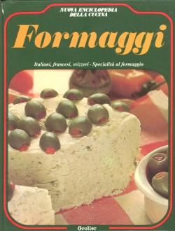 Nuova enciclopedia della cucina. Volume IV Formaggi. Prefazione di Luigi Carnacina. Introduzione ...