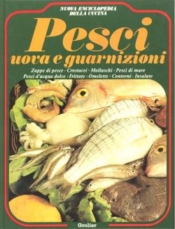 Nuova enciclopedia della cucina. Volume IV Pesci. Prefazione di Luigi Carnacina. Introduzione sug...