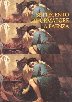 Settecento riformatore a Faenza. Antefatti del neoclassicismo e il patrimonio d'arte dell'ospedale