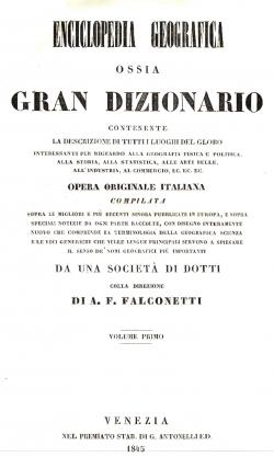 Enciclopedia Geografica ossia Gran Dizionario contenente la descrizione di tutti i luoghi del glo...