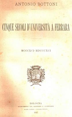 Cinque secoli d'UniversitÃ a Ferrara - MCCCXCI - MDCCCXCI