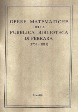 Mostra di opere matematiche della Pubblica Biblioteca di Ferrara (1753 - 1815)