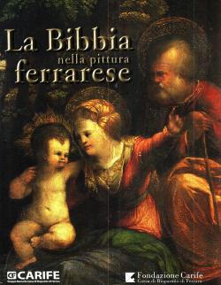 La Bibbia nella pittura ferrarese - con una introduzione di Gianfranco Ravasi