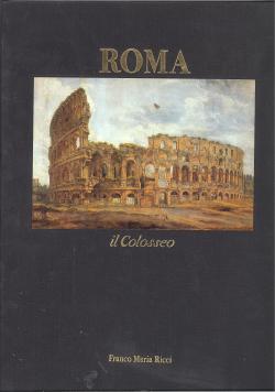 Roma il Colosseo Giornale di Ricardo Bofill - Testi di Erick Amfitheatrof [.] Barbara Carland - L...