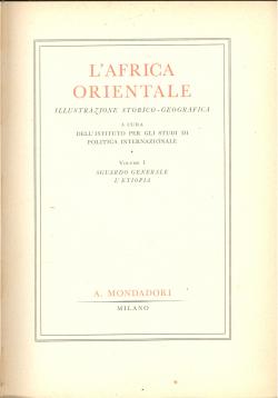 L' Africa Orientale. Illustrazione Storico-Geografica a cura dell'Istituto per gli Studi di Polit...