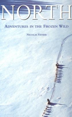 North. Adventures in the Frozen Wild.
