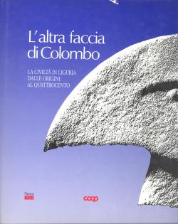 L'altra faccia di Colombo. La civiltÃ in Liguria dalle origini al Quattrocento