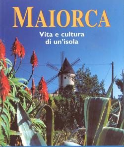 Maiorca. Vita e cultura di un'isola. Fotografie di Gunter Beer, Carlos AustÃ n e Belén TÃngo. Con...