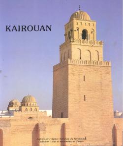 Kairouan histoire de la ville et de ses monuments