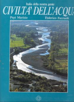 Italia della nostra gente civiltÃ dell'acqua testo di Federico Fazzuoli