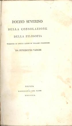 Della consolazione della filosofia tradotto di lingua latina in volgare fiorentino da Benedetto V...