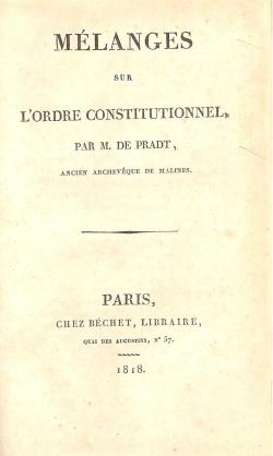 Mélanges sur l'ordre constitutionnel, par M. De Pradt, ancien archeveque de Malines