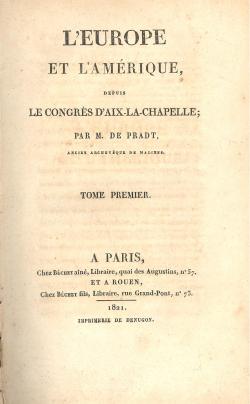 L' Europe et l'Amérique, depuis le congrés d'Aix-la-Chapelle; par m. De Pradt, ancien Archeveque ...