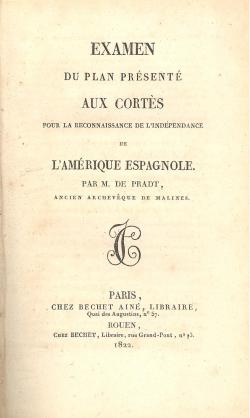 Examen du plan présenté aux Cortés pour la reconnaissance de l'indépendance de l'Amerique espagno...