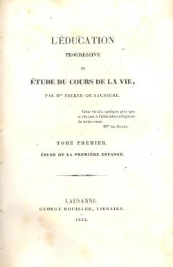 L' éducation progressive ou Etude du cours de la vie par M.me Necker de Saussure