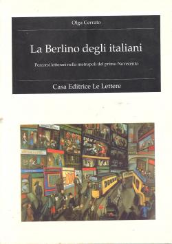 La Berlino degli italiani Percorsi letterari nella metropoli del primo Novecento