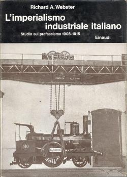 L'imperialismo industriale italiano. Studio sul prefascismo 1908-1915. Traduzione di Mariangela C...