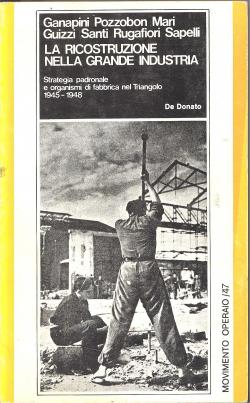 La ricostruzione nella grande industria. Strategia padronale e organismi di fabbrica nel Triangol...