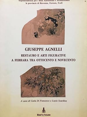 Giuseppe Agnelli Restauro e arti figurative a Ferrara tra ottocento e novecento