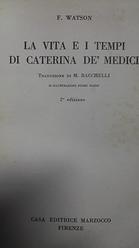 La vita e i tempi di Caterina de' Medici - traduzione di M. Bacchelli