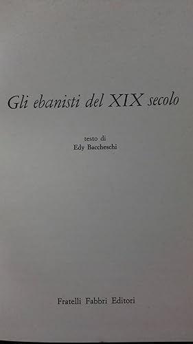 Gli ebanisti del XIX secolo - testo di Edy Baccheschi