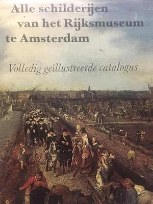 Alle schilderijen van het Rijksmuseum te Amsterdam Volledig geillustreerde catalogus