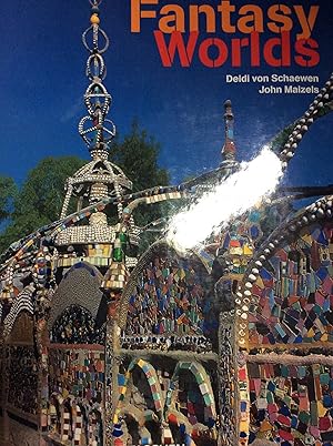 Fantasy Worlds - Idea and photographs by Deidi von Schaewen, texts by John Maizels, edited by Ang...