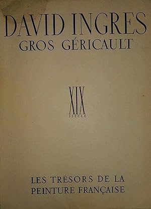 David Ingres Gros Géricault - texte de Pierre Courthion