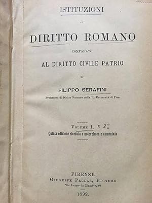 Istituzioni di diritto romano comparato al diritto civile patrio di Filippo Serafini Professore d...