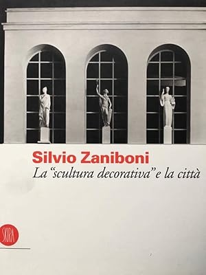 Silvio Zaniboni La "scultura decorativa" e la cittÃ