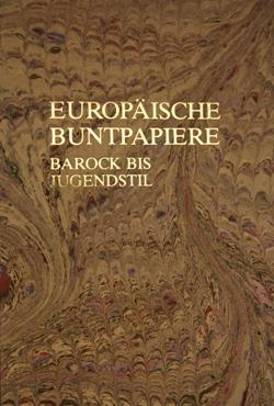 Europäische Buntpapiere. Barock bis Jugendstil. 33 Jahresausstellung des Graphischen Kabinetts de...